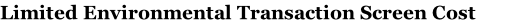 Limited Environmental Transaction Screen Cost
